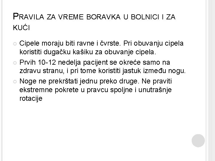 PRAVILA ZA VREME BORAVKA U BOLNICI I ZA KUĆI Cipele moraju biti ravne i