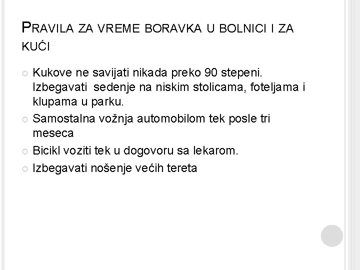 PRAVILA ZA VREME BORAVKA U BOLNICI I ZA KUĆI Kukove ne savijati nikada preko