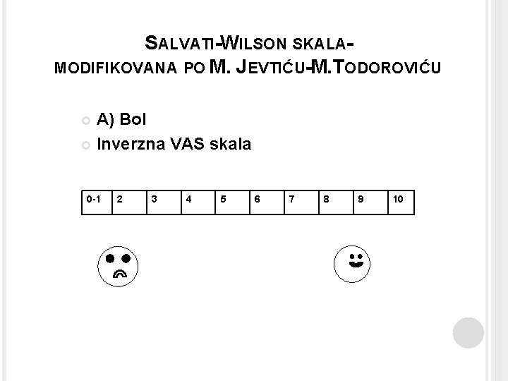 SALVATI-WILSON SKALAMODIFIKOVANA PO M. JEVTIĆU-M. TODOROVIĆU A) Bol Inverzna VAS skala 0 -1 2