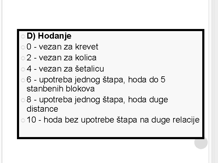  D) Hodanje 0 - vezan za krevet 2 - vezan za kolica 4