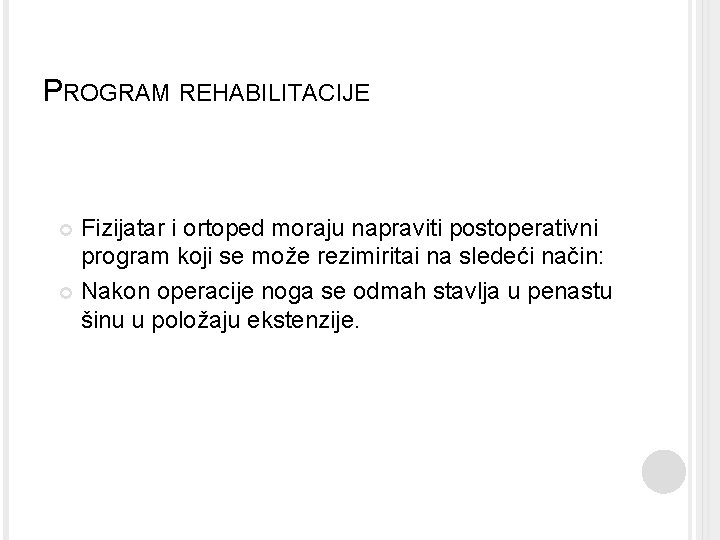 PROGRAM REHABILITACIJE Fizijatar i ortoped moraju napraviti postoperativni program koji se može rezimiritai na