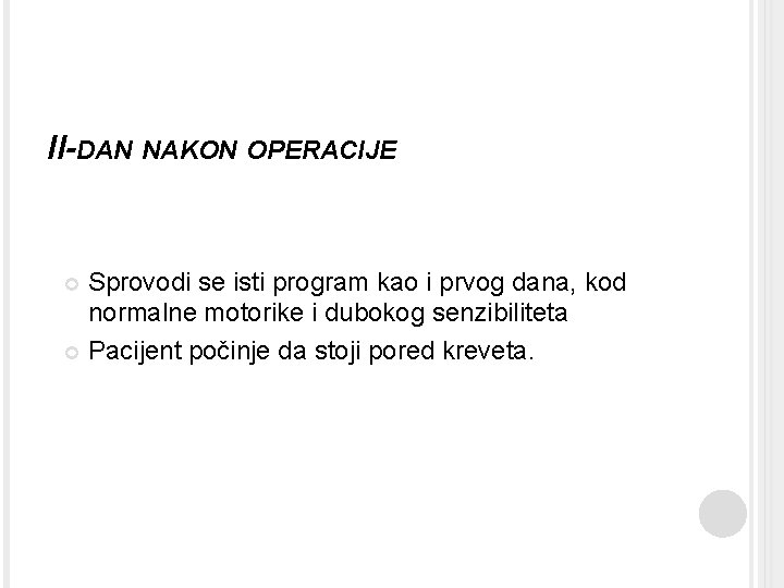 II-DAN NAKON OPERACIJE Sprovodi se isti program kao i prvog dana, kod normalne motorike