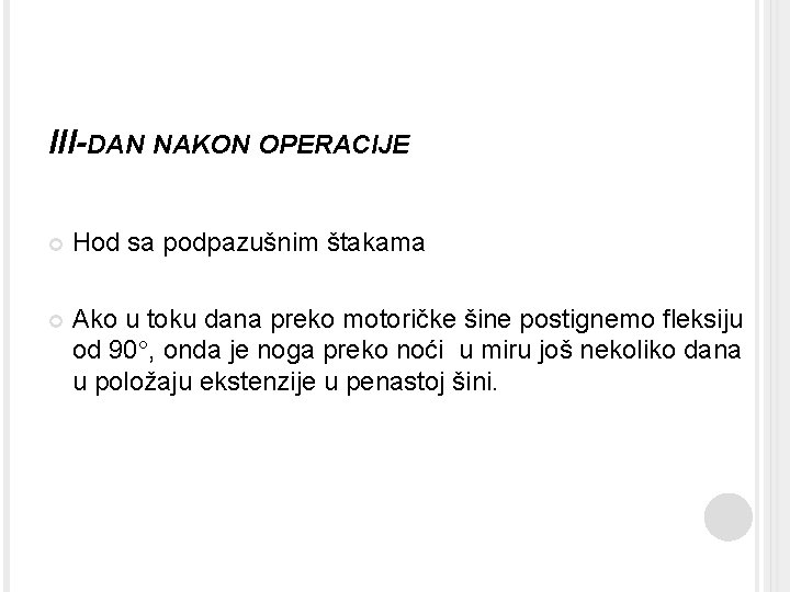 III-DAN NAKON OPERACIJE Hod sa podpazušnim štakama Ako u toku dana preko motoričke šine