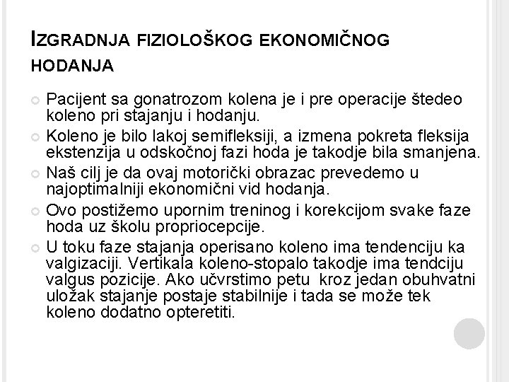 IZGRADNJA FIZIOLOŠKOG EKONOMIČNOG HODANJA Pacijent sa gonatrozom kolena je i pre operacije štedeo koleno