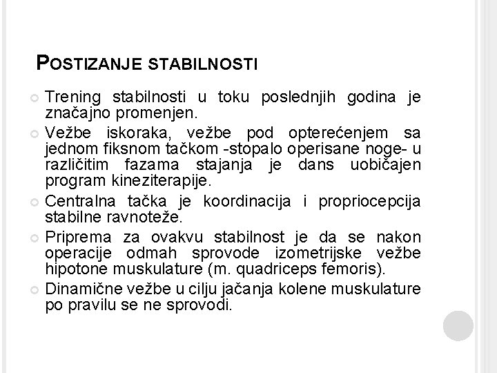  POSTIZANJE STABILNOSTI Trening stabilnosti u toku poslednjih godina je značajno promenjen. Vežbe iskoraka,