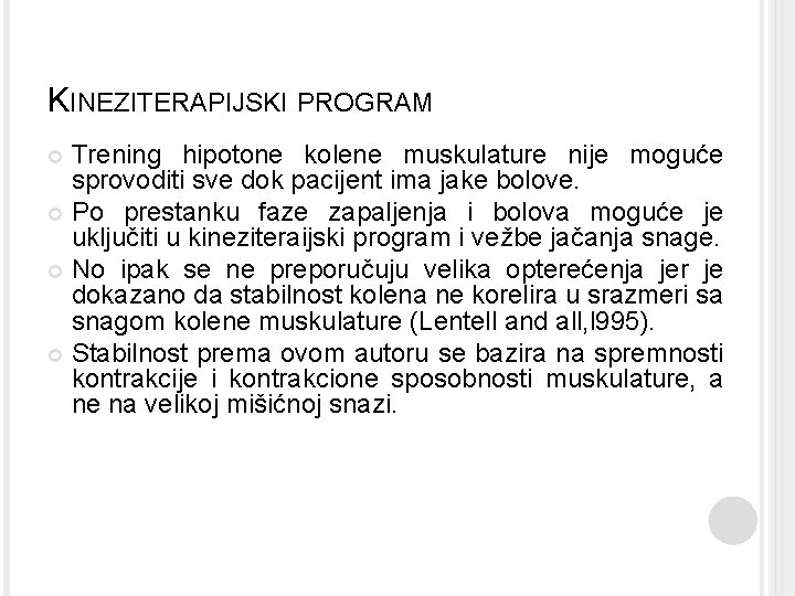 KINEZITERAPIJSKI PROGRAM Trening hipotone kolene muskulature nije moguće sprovoditi sve dok pacijent ima jake