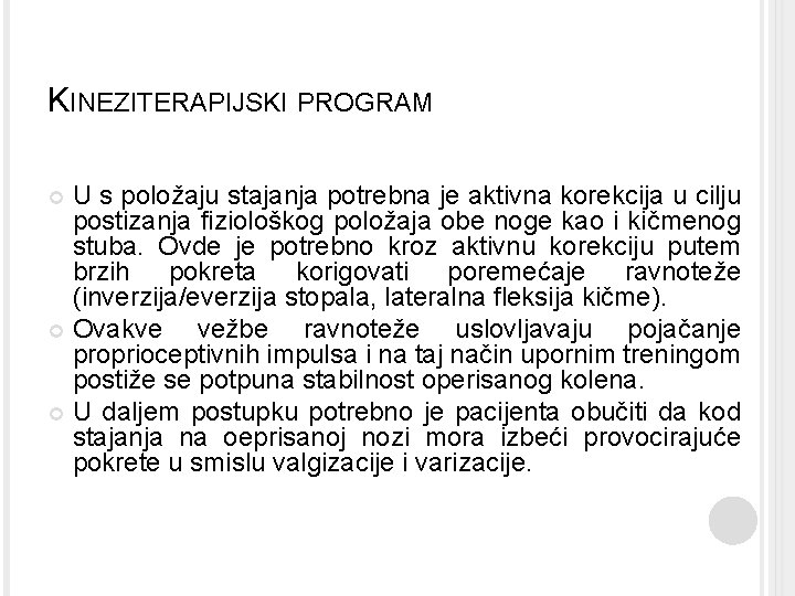 KINEZITERAPIJSKI PROGRAM U s položaju stajanja potrebna je aktivna korekcija u cilju postizanja fiziološkog