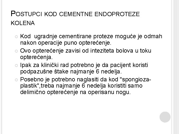 POSTUPCI KOD CEMENTNE ENDOPROTEZE KOLENA Kod ugradnje cementirane proteze moguće je odmah nakon operacije