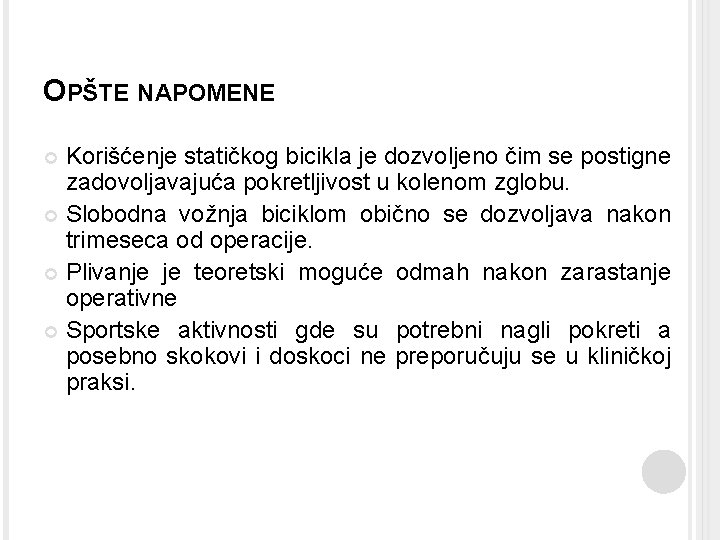 OPŠTE NAPOMENE Korišćenje statičkog bicikla je dozvoljeno čim se postigne zadovoljavajuća pokretljivost u kolenom