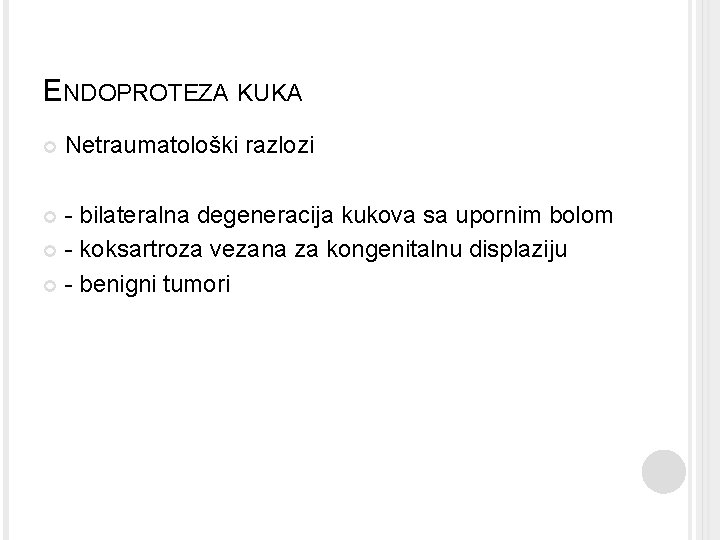 ENDOPROTEZA KUKA Netraumatološki razlozi - bilateralna degeneracija kukova sa upornim bolom - koksartroza vezana