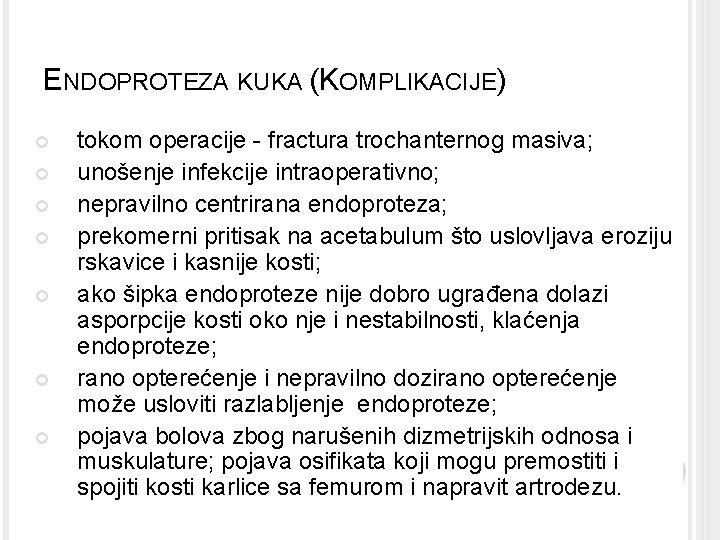 ENDOPROTEZA KUKA (KOMPLIKACIJE) tokom operacije - fractura trochanternog masiva; unošenje infekcije intraoperativno; nepravilno centrirana