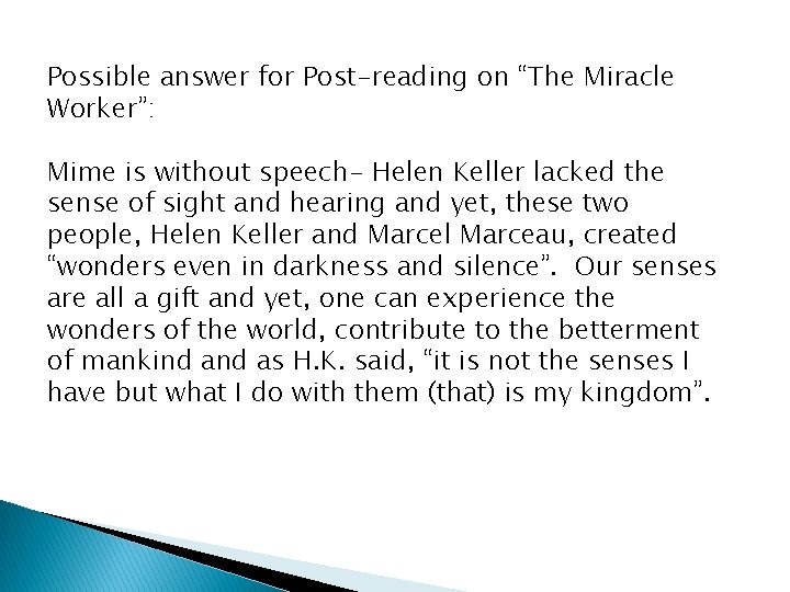 Possible answer for Post-reading on “The Miracle Worker”: Mime is without speech- Helen Keller
