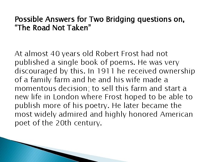 Possible Answers for Two Bridging questions on, “The Road Not Taken” At almost 40