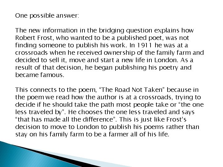One possible answer: The new information in the bridging question explains how Robert Frost,