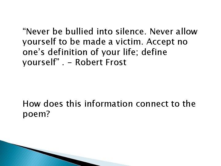 “Never be bullied into silence. Never allow yourself to be made a victim. Accept
