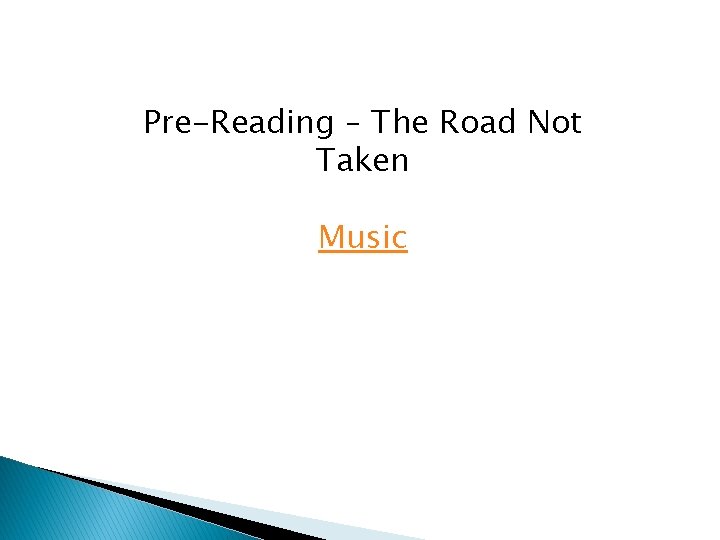 Pre-Reading – The Road Not Taken Music 