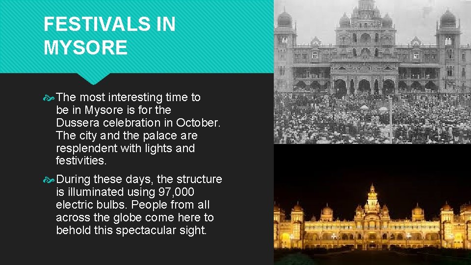 FESTIVALS IN MYSORE The most interesting time to be in Mysore is for the