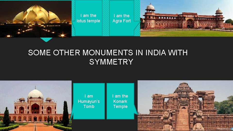I am the lotus temple I am the Agra Fort SOME OTHER MONUMENTS IN