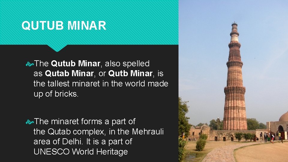 QUTUB MINAR The Qutub Minar, also spelled as Qutab Minar, or Qutb Minar, is