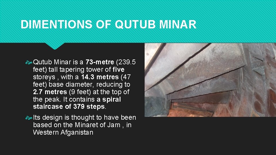DIMENTIONS OF QUTUB MINAR Qutub Minar is a 73 -metre (239. 5 feet) tall