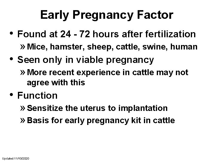 Early Pregnancy Factor • Found at 24 - 72 hours after fertilization » Mice,