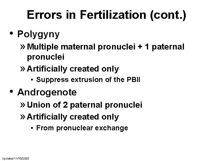 Errors in Fertilization (cont. ) • Polygyny » Multiple maternal pronuclei + 1 paternal