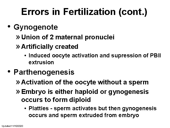 Errors in Fertilization (cont. ) • Gynogenote » Union of 2 maternal pronuclei »