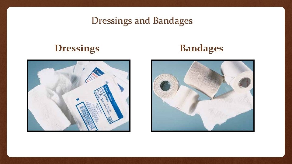 Dressings and Bandages Dressings Bandages 