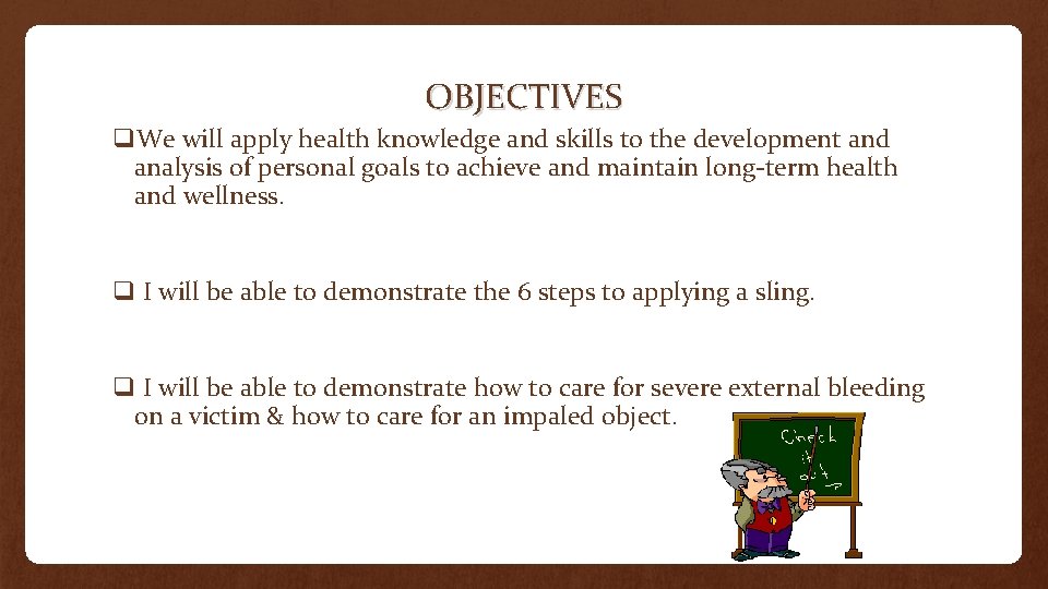 OBJECTIVES q. We will apply health knowledge and skills to the development and analysis