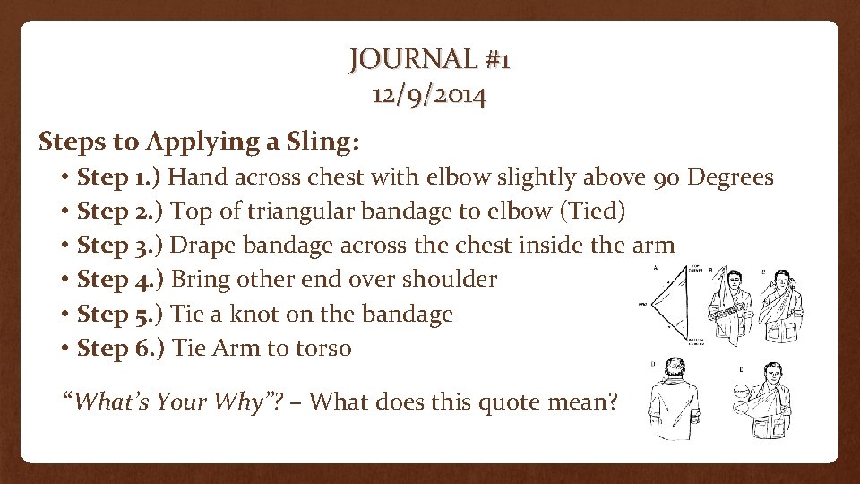 JOURNAL #1 12/9/2014 Steps to Applying a Sling: • • • Step 1. )