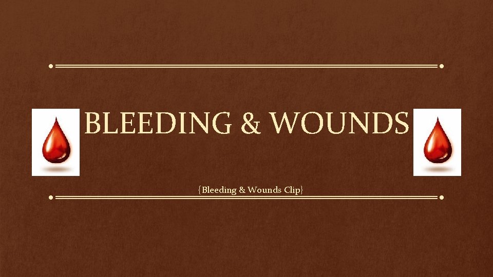 BLEEDING & WOUNDS {Bleeding & Wounds Clip} 
