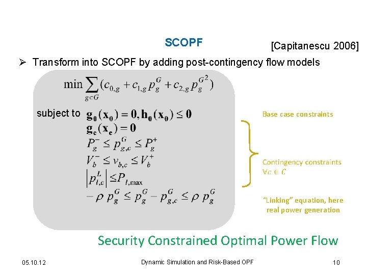 SCOPF [Capitanescu 2006] Ø Transform into SCOPF by adding post-contingency flow models subject to