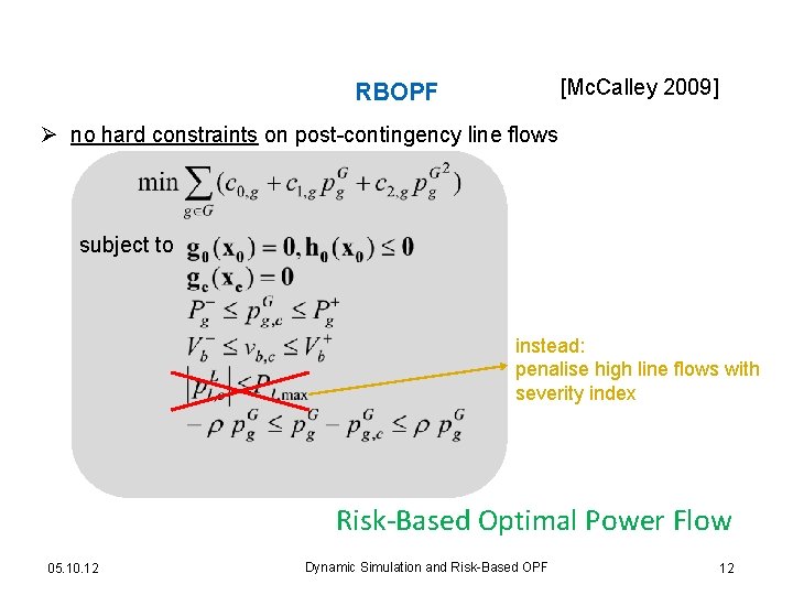 [Mc. Calley 2009] RBOPF Ø no hard constraints on post-contingency line flows subject to