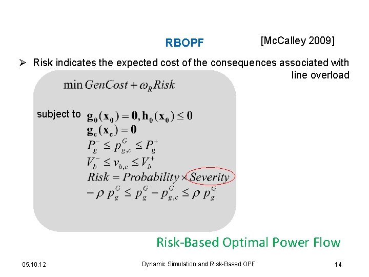 RBOPF [Mc. Calley 2009] Ø Risk indicates the expected cost of the consequences associated