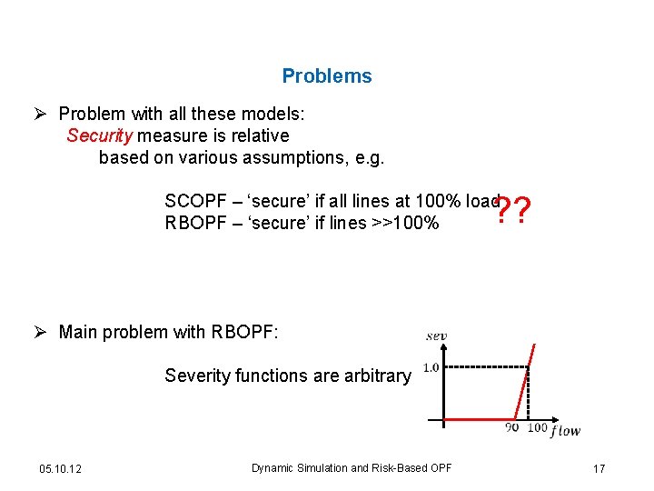 Problems Ø Problem with all these models: Security measure is relative based on various