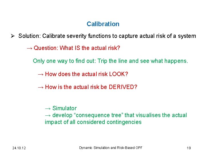 Calibration Ø Solution: Calibrate severity functions to capture actual risk of a system →