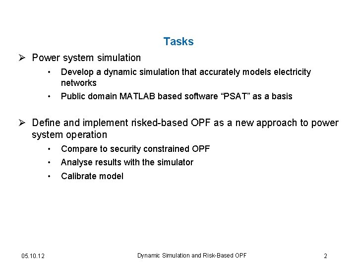 Tasks Ø Power system simulation • Develop a dynamic simulation that accurately models electricity