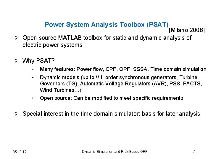 Power System Analysis Toolbox (PSAT) [Milano 2008] Ø Open source MATLAB toolbox for static