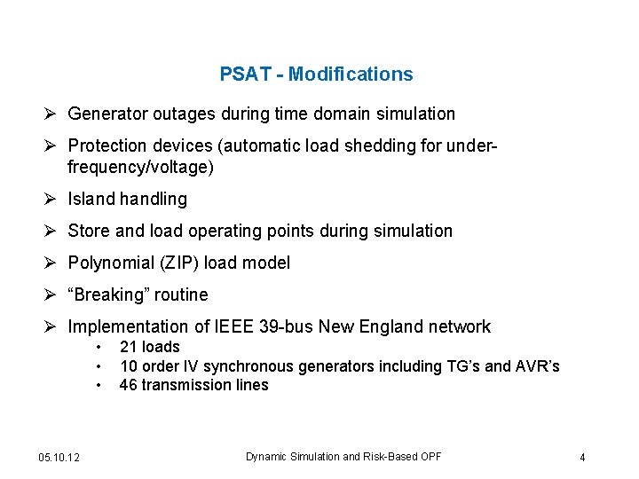 PSAT - Modifications Ø Generator outages during time domain simulation Ø Protection devices (automatic