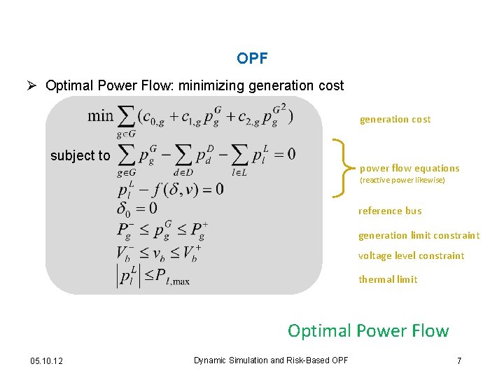 OPF Ø Optimal Power Flow: minimizing generation cost subject to power flow equations (reactive