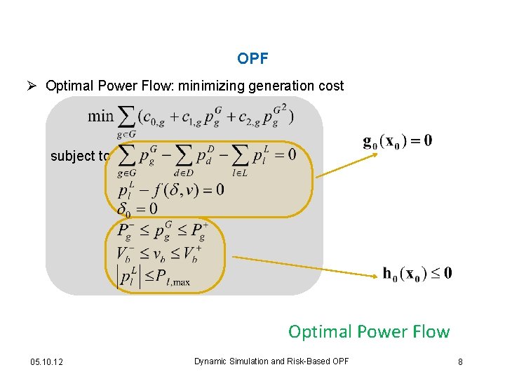 OPF Ø Optimal Power Flow: minimizing generation cost subject to Optimal Power Flow 05.