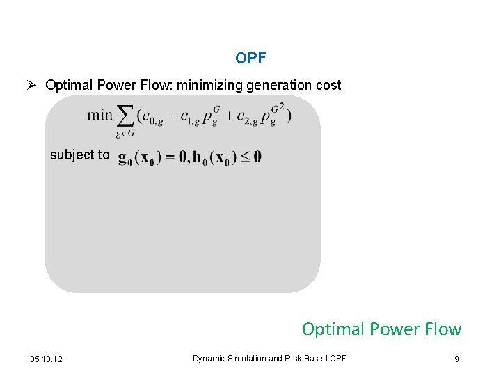 OPF Ø Optimal Power Flow: minimizing generation cost subject to Optimal Power Flow 05.