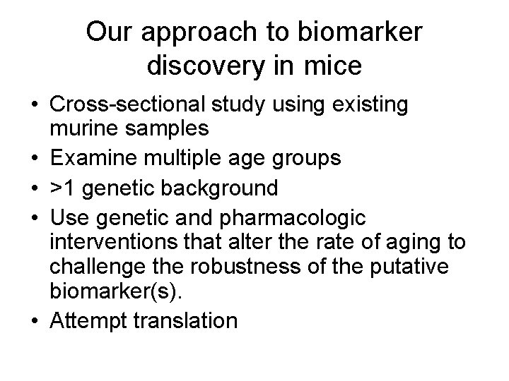 Our approach to biomarker discovery in mice • Cross-sectional study using existing murine samples