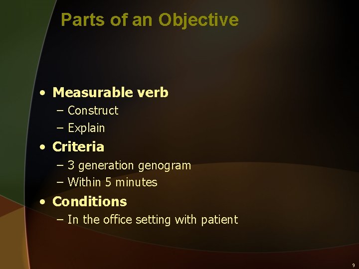 Parts of an Objective • Measurable verb – Construct – Explain • Criteria –