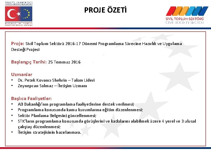 PROJE ÖZETİ Proje: Sivil Toplum Sektörü 2016 -17 Dönemi Programlama Sürecine Hazırlık ve Uygulama