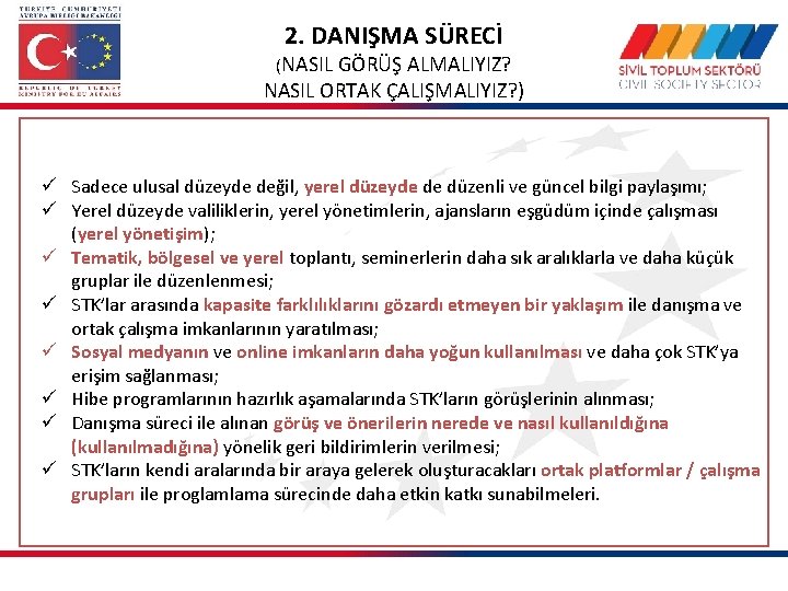 2. DANIŞMA SÜRECİ (NASIL GÖRÜŞ ALMALIYIZ? NASIL ORTAK ÇALIŞMALIYIZ? ) ü Sadece ulusal düzeyde