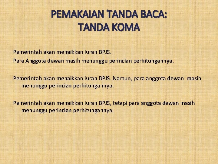 PEMAKAIAN TANDA BACA: TANDA KOMA Pemerintah akan menaikkan iuran BPJS. Para Anggota dewan masih