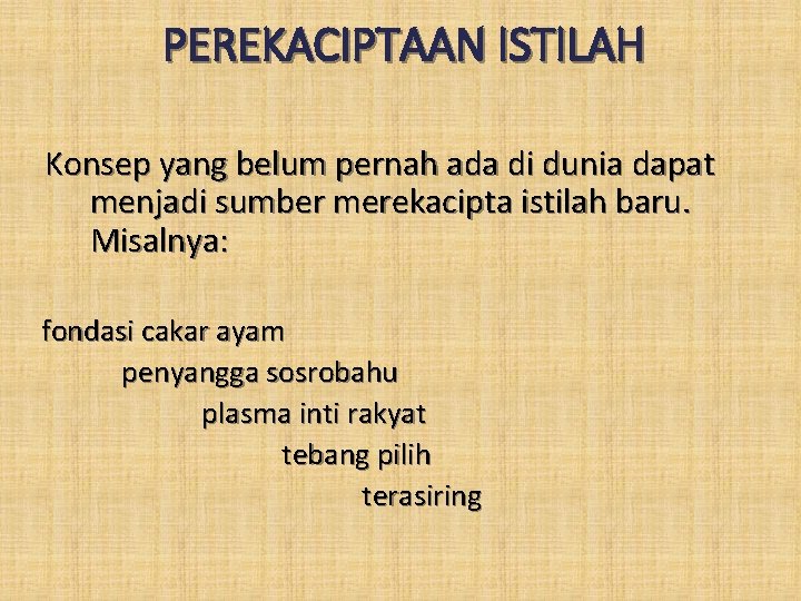 PEREKACIPTAAN ISTILAH Konsep yang belum pernah ada di dunia dapat menjadi sumber merekacipta istilah