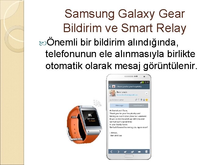 Samsung Galaxy Gear Bildirim ve Smart Relay Önemli bir bildirim alındığında, telefonunun ele alınmasıyla