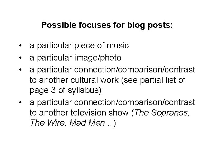 Possible focuses for blog posts: • a particular piece of music • a particular